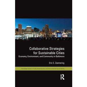 Collaborative Strategies for Sustainable Cities (Routledge Studies in Public Administration and Environmental Sustainability)