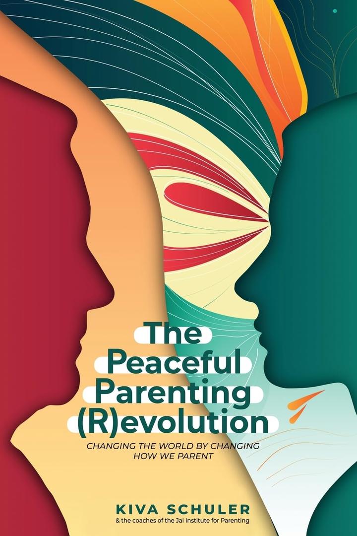 The Peaceful Parenting (R)evolution: Changing the World by Changing How We Parent The Peaceful Parenting (R)evolution: Changing the World by Changing How We Parent