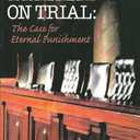 Hell on Trial: The Case for Eternal Punishment