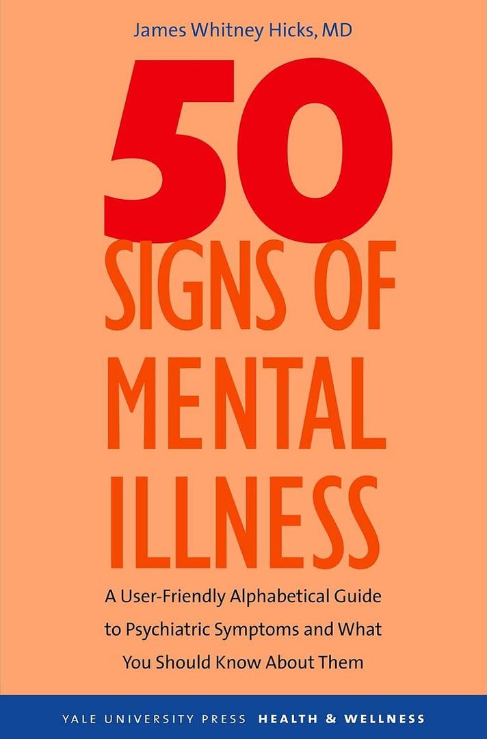 50 Signs of Mental Illness: A Guide to Understanding Mental Health (Yale University Press Health & Wellness)