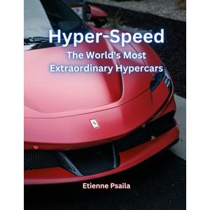 Hyper-Speed: The World's Most Extraordinary Hypercars