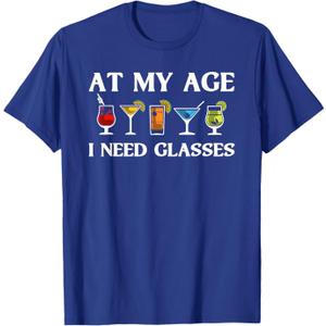 Funny at My Age I Need Glasses Gift Cool Cocktail Glass Joke T-Shirt Small