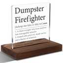 Dumpster Firefighter Plaque, Funny Boss Gift for Managers, Coworkers, Office Humor Gift for Women, Modern Acrylic Desk Plaque with Inspirational Quotes, 10 x 10 x 1.5 cm,XXD55