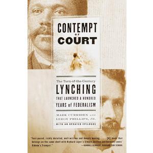 Contempt of Court: The Turn-of-the-Century Lynching That Launched a Hundred Years of Federalism