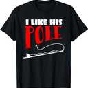 Women's I Like His Pole T-Shirt Funny Fishing Couples Gifts T-Shirt Small