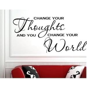 Change Your Thoughts And You Change Your World Wall Art Vinyl Decal Sticker