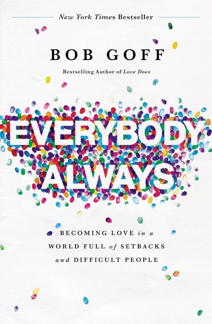 Everybody, Always: Becoming Love in a World Full of Setbacks and Difficult People