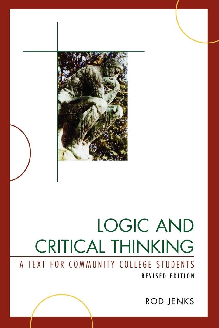 Logic and Critical Thinking: A Text for Community College Students Logic and Critical Thinking: A Text for Community College Students