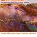 Metamorphosis: Florida Writers Association Collection, Volume 16