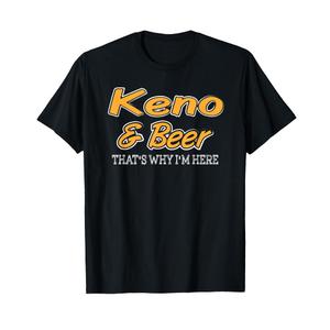 Keno & Beer That's Why I'm Here T-Shirt L