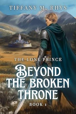The Lone Prince: Beyond The Broken Throne 