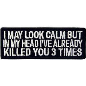 EmbTao I May Look Clam But in My Head I've Already Killed You 3 Times Patch Embroidered Morale Applique Fastener Hook & Loop Emblem