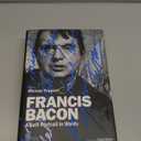 Francis Bacon: A SelfPortrait in Words