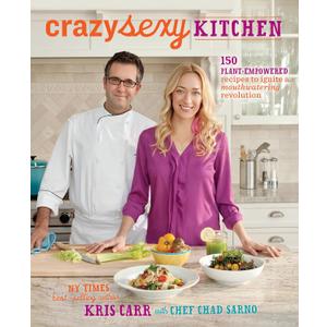 Crazy Sexy Kitchen: 150 Plant-Empowered Recipes to Ignite a Mouthwatering Revolution