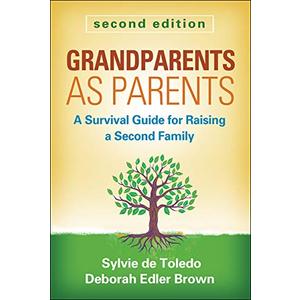 Grandparents as Parents: A Survival Guide for Raising a Second Family