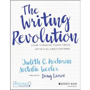 The Writing Revolution: A Guide to Advancing Thinking Through Writing in All Subjects and Grades