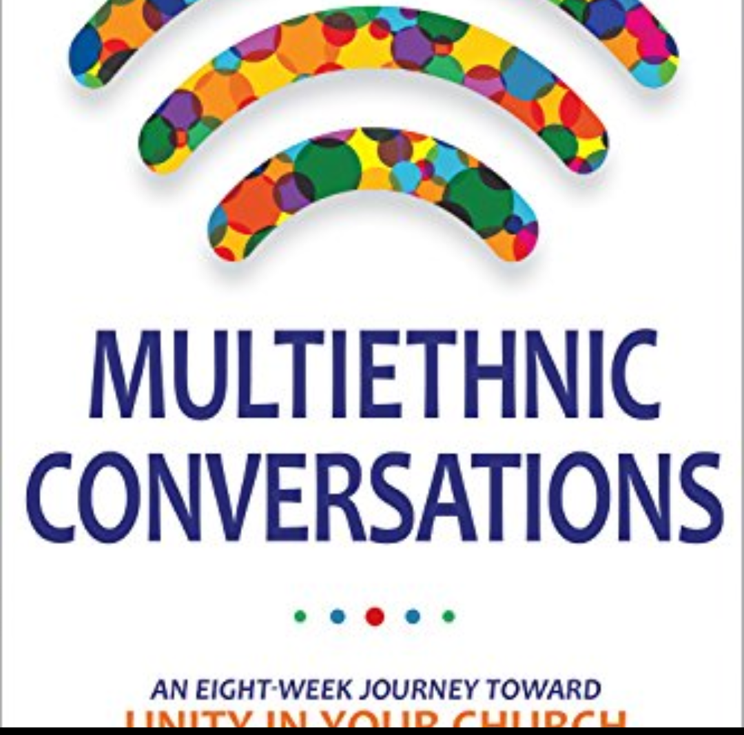 Multiethnic Conversations: An Eight-Week Journey toward Unity in Your Church