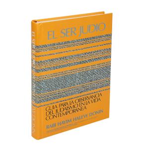 El Ser Judio - Guia para Observancia del Judaismo en la Vida Contemporanea