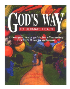 God's Way to Ultimate Health: A Common Sense Guide for Eliminating Sickness Through Nutrition