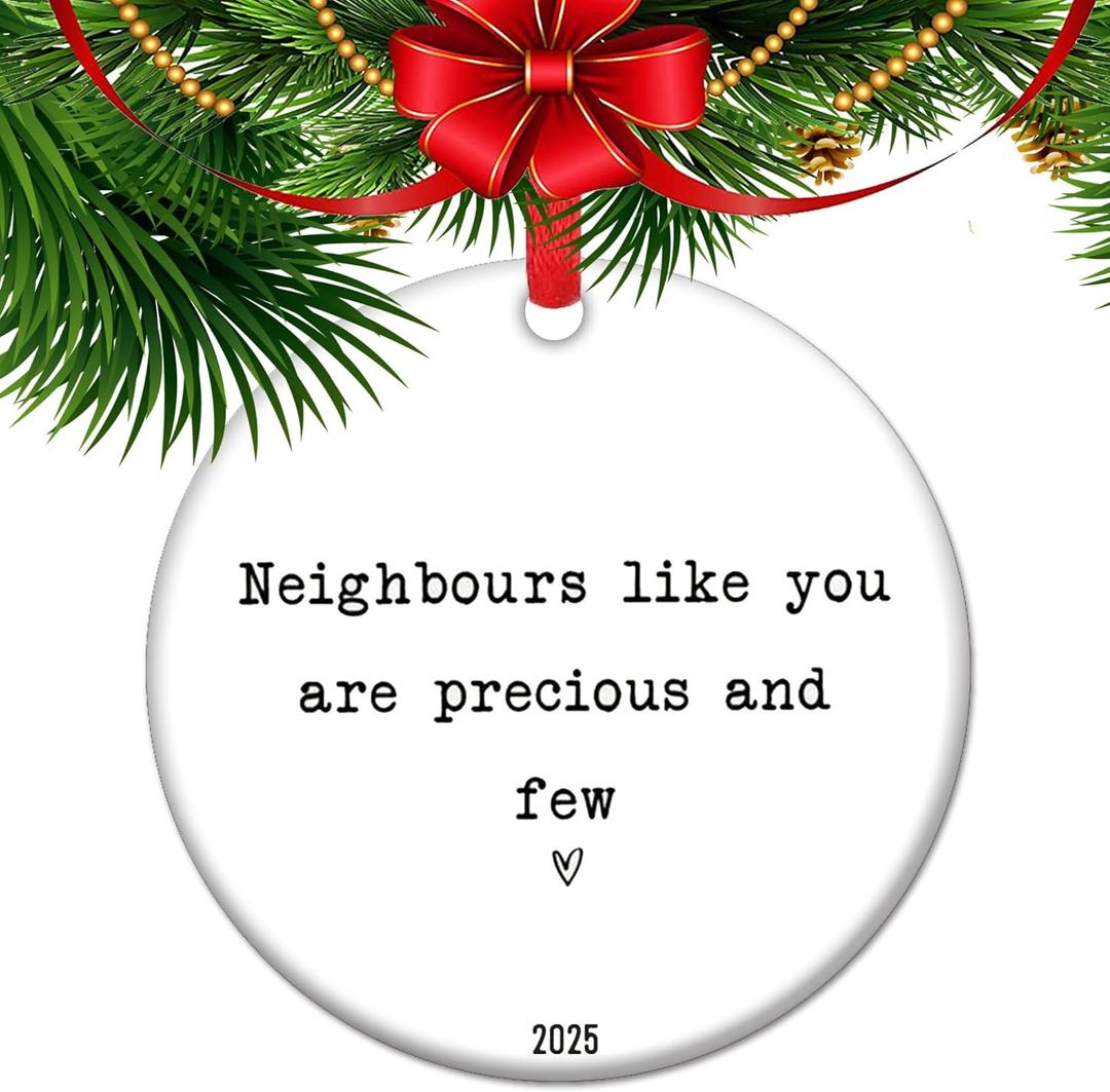 Neighbors Like You are Precious and Few Ornament 2025 Neighbor Appreciation Present Ceramic Keepsake Community Decor (C10)