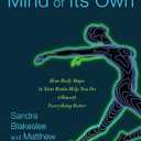 The Body Has a Mind of Its Own: How Body Maps in Your Brain Help You Do (Almost) Everything Better
