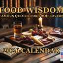 Foodie Wisdom Calendar 2026 Famous Food Lover Quotes Monthly Wall Calender 12 Month | American Made In The USA
