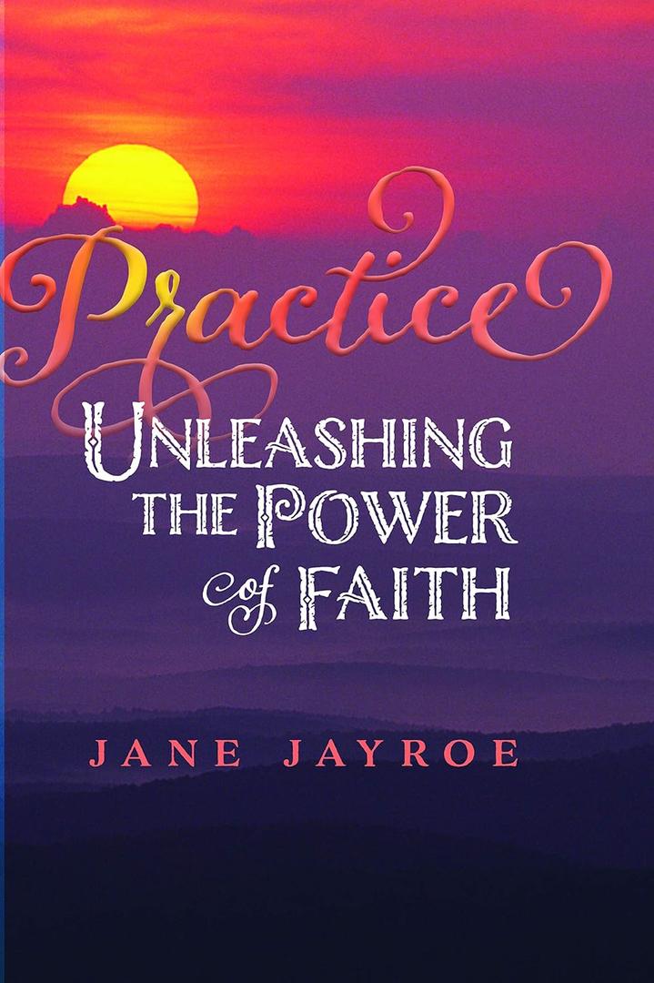 Practice: Unleashing the Power of Faith