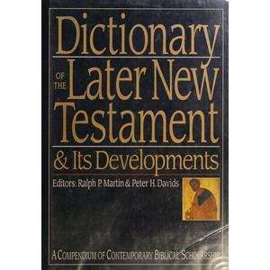 Dictionary of the Later New Testament & Its Developments (The IVP Bible Dictionary Series)