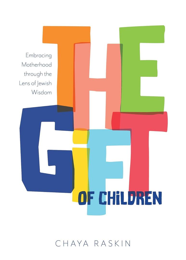 The Gift of Children: Embracing motherhood through the lens of Jewish wisdom