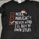 Nice Naughty Never Mind I'll Buy My Own Stuff Christmas List T-Shirt, S