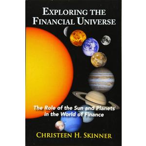 Exploring the Financial Universe: The Role of the Sun and Planets in the World of Finance, by Christeen H. Skinner (Author)