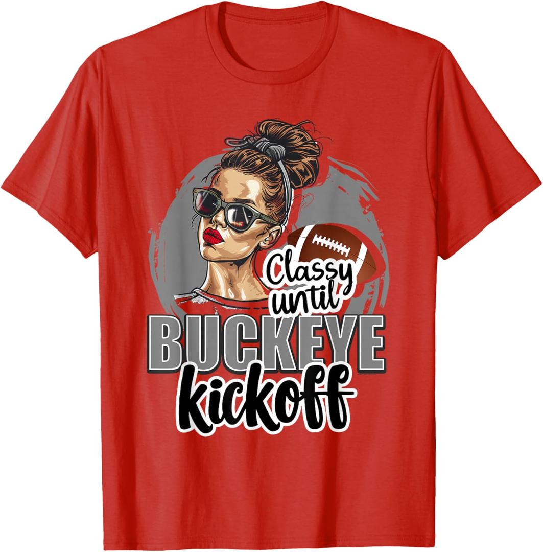 Classy Until Kickoff Buckeye Girl Ohio Funny Home State T-Shirt, Size: XL