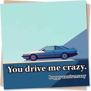 Cool Happy Anniversary Card For Car Lover - Adorable, Funny - Lighthearted and Humorous - You Drive Me Crazy - For Husband, Boyfriend, Men, Man