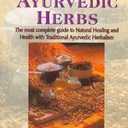 The Way of Ayurvedic Herbs: The most complete guide to Natural Healing and Health with Traditional Ayurvedic Herbalism