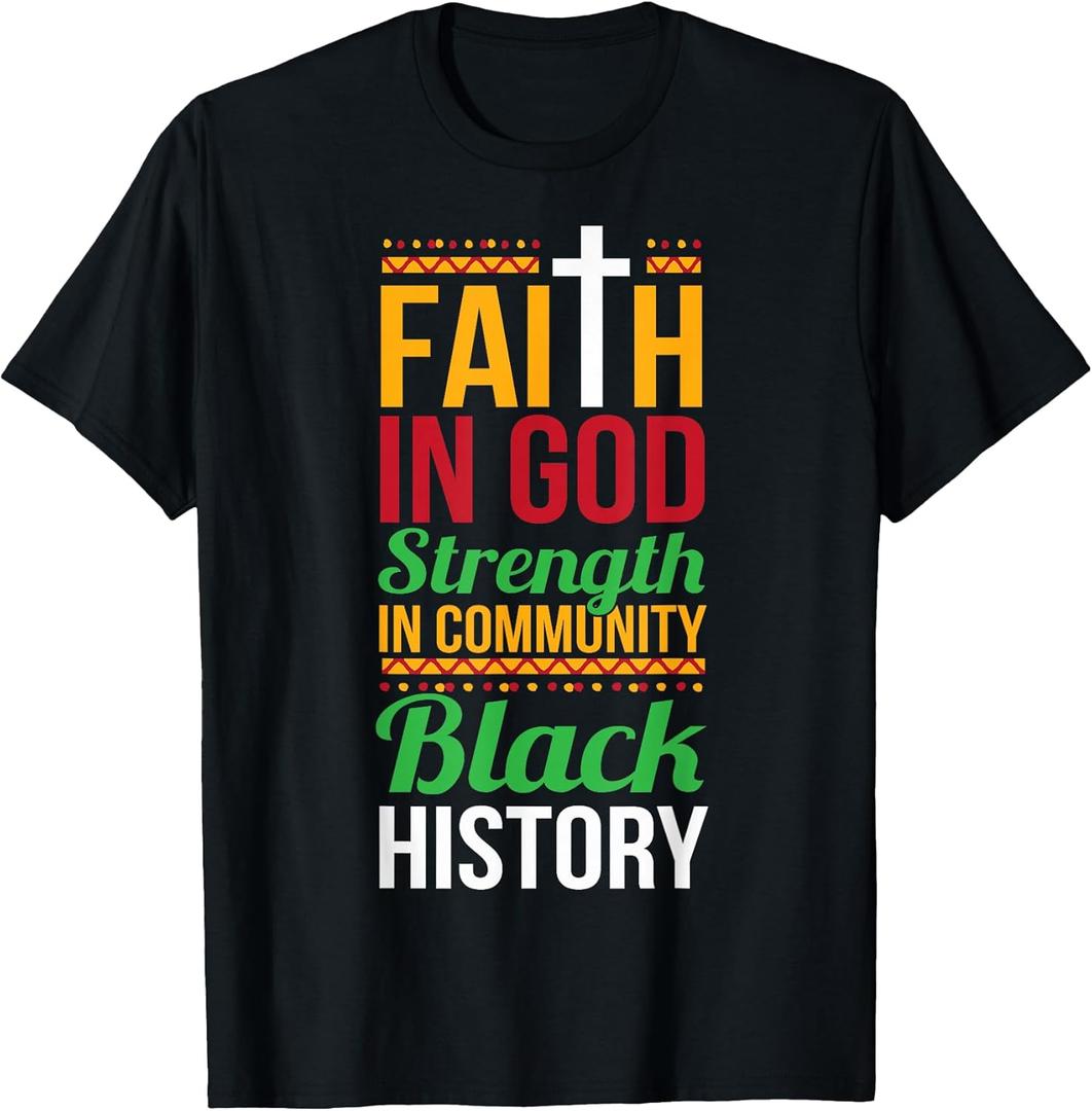 Faith in God Strength in Community Cool Black History Gift T-Shirt (Black, Medium)