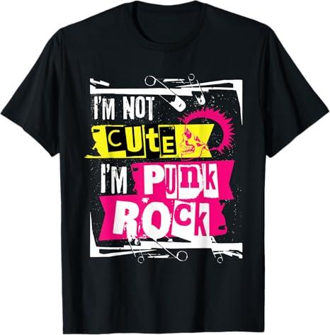 I'm Not Cute I'm Punk Rock T Shirt for Punk Rockers TShirt, Small, Black