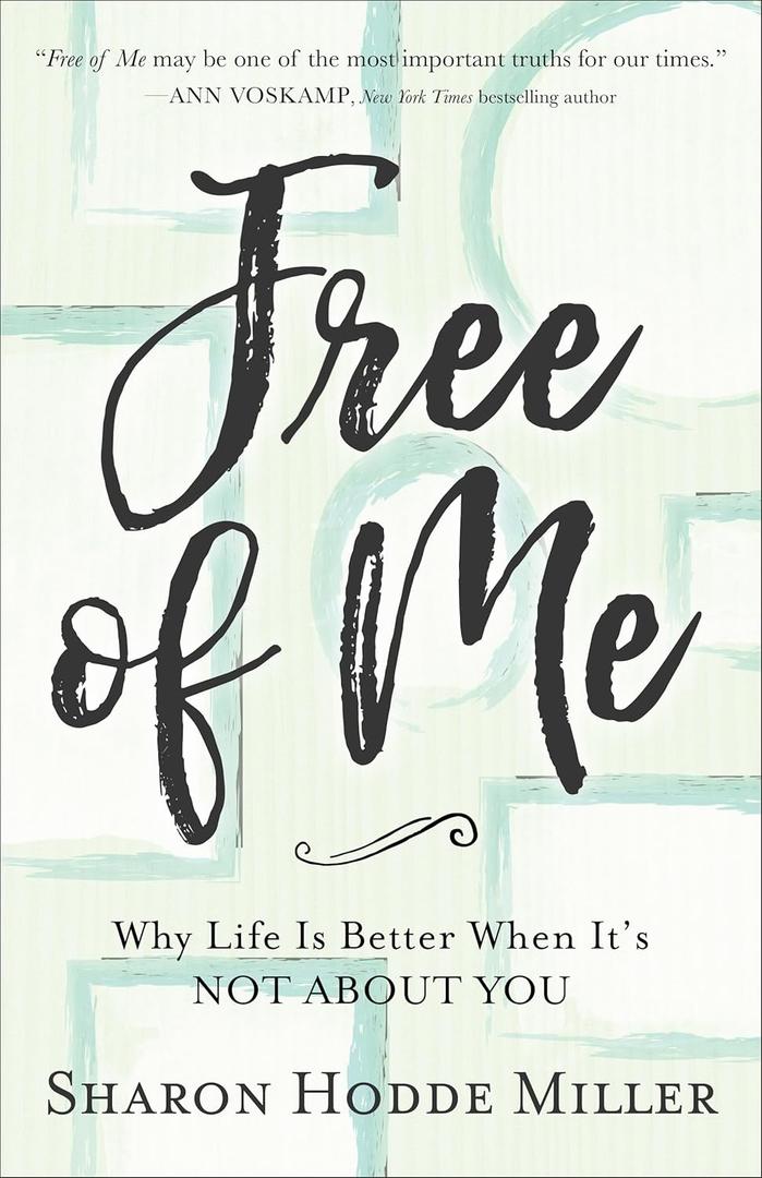 Free of Me: Why Life Is Better When It's Not about You