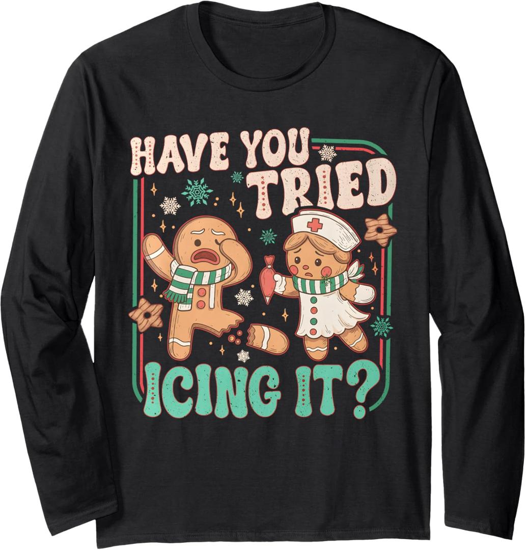 Gingerbread Have You Tried Icing It Funny Christmas Nurse Long Sleeve T-Shirt, S
