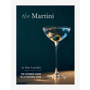Martini: The Ultimate Guide to a Cocktail Icon Book