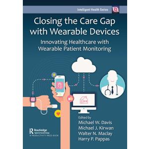 Closing the Care Gap with Wearable Devices (Intelligent Health Series)