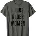 I Like Older Women Funny T-Shirt (Gray, XL)