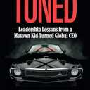 Tuned: Leadership Lessons from a Motown Kid Turned Global CEO