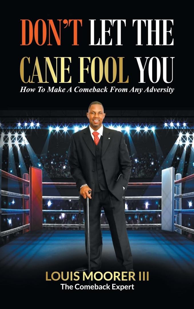 Dont Let the Cane Fool You: How to Make a Comeback from Any Adversity Dont Let the Cane Fool You: How to Make a Comeback from Any Adversity
