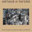 Business For Beginners: Introduction to Business and Marketing (Business from A-Z) by Arthur H Tafero (Author) 