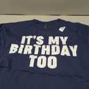 It's My Birthday Too T-Shirt, XL