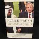House of Bush, House of Saud: The Secret Relationship Between the World's Two Most Powerful Dynasties