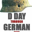 D DAY Through German Eyes - The Hidden Story of June 6th 1944