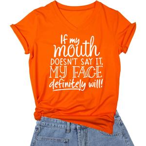 DANVOUY Womens If My Mouth Doesn't Say It My Face Definitely Will T Shirt (XX-Large, Orange)