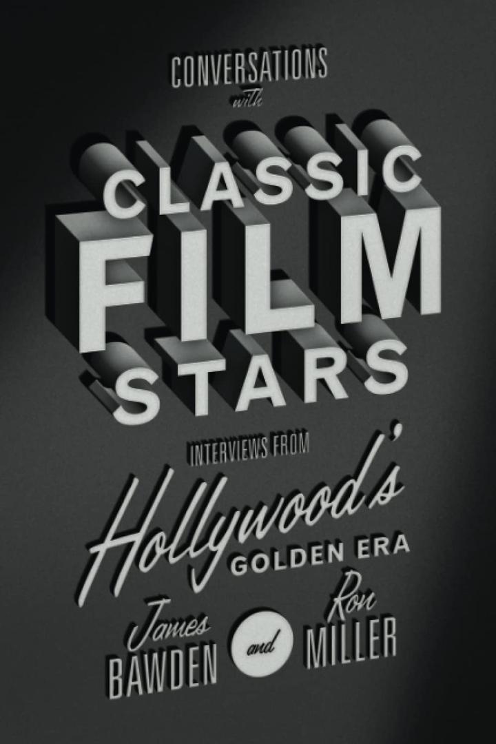 Conversations with Classic Film Stars: Interviews from Hollywoods Golden Era (Screen Classics)