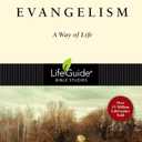 Evangelism: A Way of Life (LifeGuide Bible Studies)